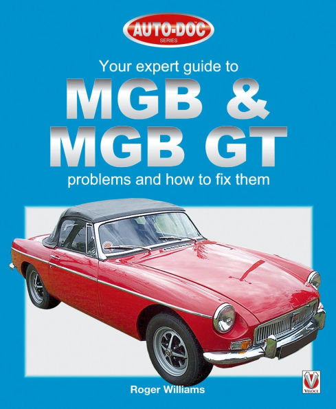 MGB & MGB GT - Your Expert Guide to Problems & How to Fix Them