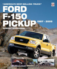 Title: Ford F-150 Pickup 1997-2005: America's Best-Selling Truck, Author: Robert Ackerson