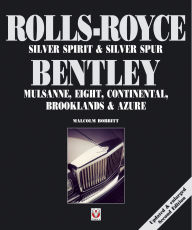 Title: Rolls-Royce Silver Spirit & Silver Spur, Bentley Mulsanne, Eight, Continental, Brooklands & Azure: Updated & enlarged Second Edition, Author: Malcolm Bobbitt