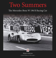 Title: Two Summers: The Mercedes-Benz W 196 R Racing Car, Author: Robert Ackerson