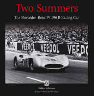 Title: Two Summers: The Mercedes-Benz W 196 R Racing Car, Author: Robert Ackerson