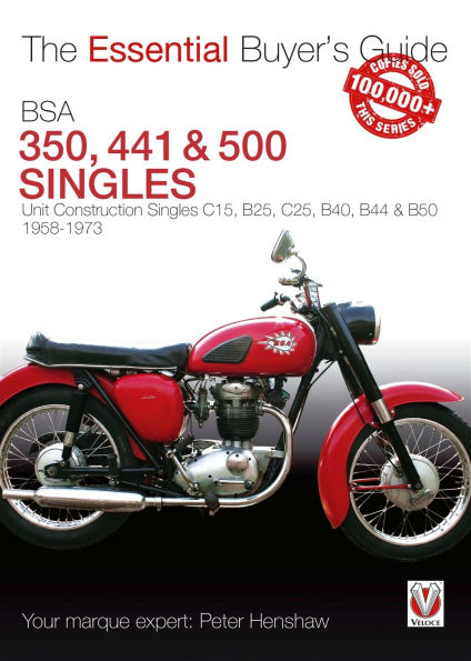 BSA 350, 441 & 500 Singles: Unit Construction Singles C15, B25, C25, B40, B44 B50 1958-1973