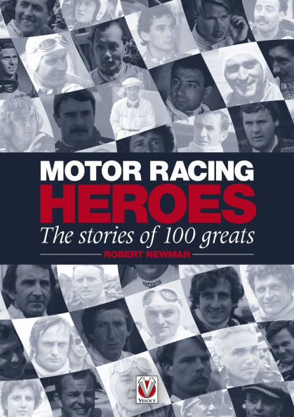 Motor Racing Heroes: The Stories of 100 Greats