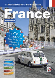 Title: France: the essential guide for car enthusiasts: 200 things for the car enthusiast to see and do, Author: Julian Parish