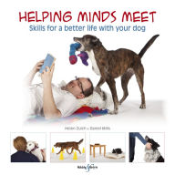 Title: Helping minds meet: Skills for a better life with your dog, Author: Helen Zulch