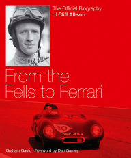 Title: Cliff Allison: From the Fells to Ferrari, Author: Graham Gauld