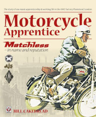 Title: Motorcycle Apprentice: Matchless - in name & reputation, Author: W Cakebread