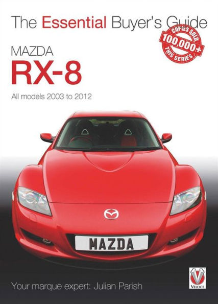 Mazda RX-8: All Models 2003 to 2012