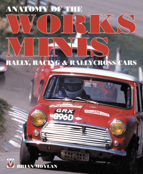 Anatomy of the Works Minis: Rally, Racing & Rallycross Cars