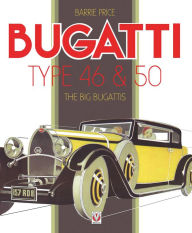 Title: Bugatti Type 46 & 50: The Big Bugattis, Author: Barrie Price