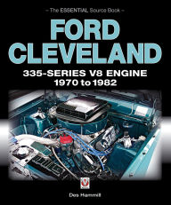 Title: Ford Cleveland 335-Series V8 engine 1970 to 1982: The Essential Source Book, Author: Des Hammill