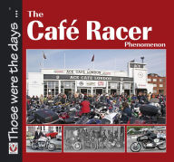 Title: The Café Racer Phenomenon, Author: Alastair Walker