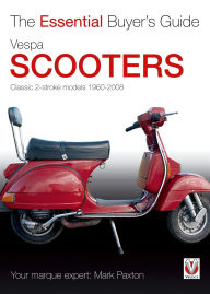 Title: Vespa Scooters - Classic 2-stroke models 1960-2008: The Essential Buyer's Guide, Author: Mark Paxton