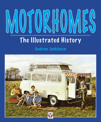 Motorhomes The Ilrated History By Andrew Jenkinson Nook Book Motorhomes The Ilrated History