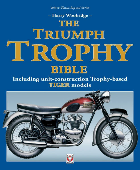 The Triumph Trophy Bible: Including unit-construction Trophy-based TIGER models