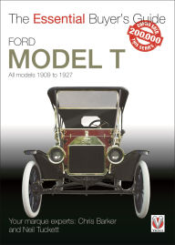 Title: Ford Model T: All Models 1909 to 1927, Author: Chris Barker