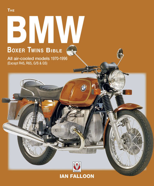 The BMW Boxer Twins Bible: All Air-Cooled Models 1970-1996 (Except R45, R65, G/S & GS)