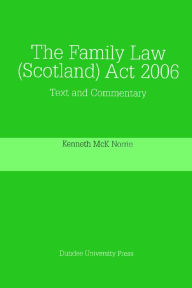 Title: The Family Law (Scotland) Act 2006: Text and Commentary, Author: Kenneth McK. Norrie