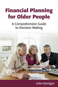 Financial Planning for Older People: A Comprehensive Guide to Decision Making