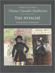 Title: The Attache: Or Sam Slick in England, Author: Thomas Chandler Haliburton