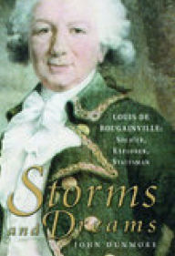 Title: Storms and Dreams: Louis de Bougainville: Soldier, Explorer, Statesman, Author: John Dunmore