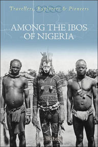 Title: Among the Ibos of Nigeria, Author: G.T. Basden