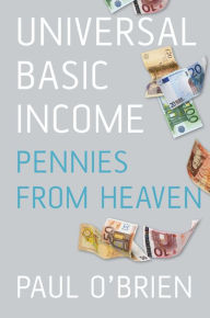 Title: Universal Basic Income: Pennies from Heaven, Author: Paul O'Brien
