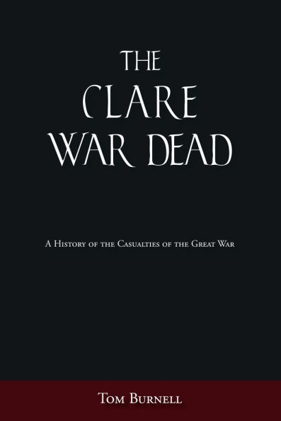 the Clare War Dead: A History of Casualties Great