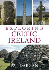 Title: Exploring Celtic Ireland, Author: Pat Dargan