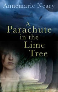 Title: A Parachute in the Lime Tree, Author: Annemarie Neary