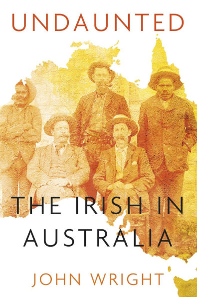 Undaunted: Stories About the Irish in Australia