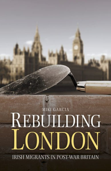 Rebuilding London: Irish Migrants Post-War Britain