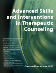 Title: Advanced Skills and Interventions in Therapeutic Counselling, Author: Gordon Emmerson Dr