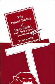 Title: The Power Tactics of Jesus Christ, Author: Jay Hayley
