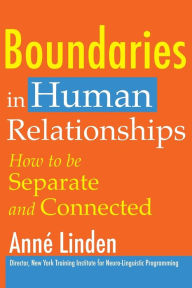 Title: Boundaries in Human Relationships: How to Be Separate and Connected, Author: Anne Linden