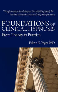Title: Foundations of Clinical Hypnosis: From Theory to Practice, Author: Edwin Yager