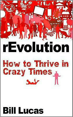 rEvolution: How to Thrive Crazy Times