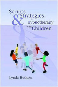 Title: Scripts & Strategies in Hypnotherapy with Children, Author: Lynda Hudson