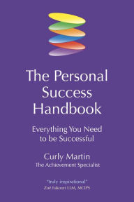 Title: The Personal Success Handbook: Everything You Need to be Successful, Author: Curly Martin
