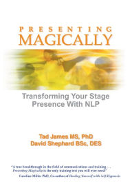 Title: Presenting Magically: Transform your stage presence with NLP, Author: Tad James