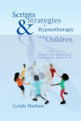 Scripts & Strategies in Hypnotherapy with Children: for use with children and young people aged 5 to 15