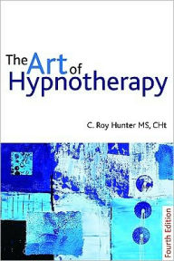 Title: The Art of Hypnotherapy / Edition 4, Author: C. Roy Hunter