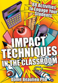 Title: Impact Techniques in the Classroom, Author: Danie Beaulieu