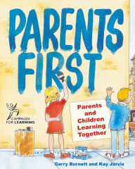 Title: Parents First: Parents and children learning together, Author: Garry Burnett