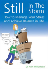 Title: Still - In The Storm: How to Manage Your Stress and Achieve Balance in Life, Author: Ann Williamson