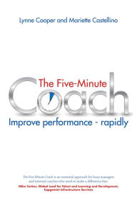 Title: The Five Minute Coach: Improve performance - rapidly, Author: Lynne Cooper