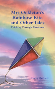 Title: Mrs Ockleton's Rainbow Kite and Other Tales: Anthology, Author: Garry Burnett