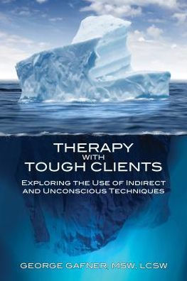 Therapy with Tough Clients: Exploring the Use of Indirect and Unconscious Techniques