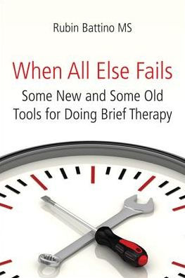 When All Else Fails: Some New and Some Old Tools for Doing Brief Therapy
