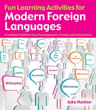 Title: Fun Learning Activities for Modern Foreign Languages: A Complete Toolkit for Ensuring Engagement, Progress and Achievement, Author: Jake Hunton